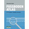Alexander Unger - FUSSBODEN ATLAS. Ein Buch von einem Architekten für Architekten und Fussbodeninteressierte - Preis vom 29.04.2024 04:59:55 h
