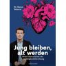 Slaven Stekovic - Jung bleiben, alt werden: Neue Erkenntnisse der Langlebigkeitsforschung. Wie Sie ihr biologisches Alter erhalten und zurückdrehen können. - Preis vom 22.04.2024 04:55:03 h