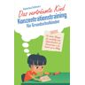 Katarina Schwarz - Das verträumte Kind – Konzentrationstraining für Grundschulkinder: Die besten Übungen für nachhaltig mehr Aufmerksamkeit und Konzentration in der Schule und im Alltag - Preis vom 03.05.2024 04:54:52 h