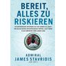 James Stavridis - Bereit, alles zu riskieren: Die universellen Lektionen aus 250 Jahren U.S. Navy: wie Sie die besten Entscheidungen treffen, auch wenn es die härtesten Ihres Lebens sind - Preis vom 27.04.2024 04:56:19 h