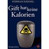 Stephan Hähnel - Gift hat keine Kalorien: Mordsgeschichten (Edition Totengräber) - Preis vom 05.05.2024 04:53:23 h