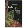 Friedhelm Grund - Herbstgrün: Wie aus Scheitern neues Leben wachsen kann - Preis vom 28.04.2024 04:54:08 h