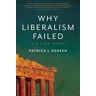 Deneen, Patrick J. - Why Liberalism Failed: Politics and Culture Series - Preis vom 04.05.2024 04:57:19 h