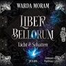 Warda Moram - Liber Bellorum. Band II - Hörbuch: Licht und Schatten (Liber Bellorum, Hörbuch) - Preis vom 02.05.2024 04:56:15 h