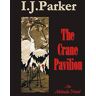 Parker, I. J. - The Crane Pavilion: An Akitada Novel (the Akitada series, Band 12) - Preis vom 28.03.2024 06:04:05 h