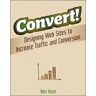 Benjamin Hunt - Convert!: Designing Web Sites to Increase Traffic and Conversion - Preis vom 09.05.2024 04:53:29 h
