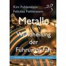 Kim Fohlenstein - Metalle - Wundheilung der Führungskraft: Schriftenreihe - Ahnenmedizin und Seelenhomöopathie - Preis vom 29.03.2023 05:04:43 h