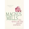 Magnus Mills - All Quiet on the Orient Express: Reissued - Preis vom 07.05.2024 04:51:04 h