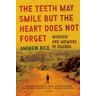 Andrew Rice - The Teeth May Smile But the Heart Does Not Forget: Murder and Memory in Uganda - Preis vom 26.04.2024 05:02:28 h