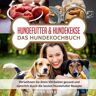 Janina Abendrot - Hundefutter & Hundekekse – Das Hundekochbuch: Verwöhnen Sie Ihren Vierbeiner gesund und natürlich durch die besten Hundefutter Rezepte - Preis vom 03.05.2024 04:54:52 h