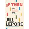 Jill Lepore - If Then: How the Simulmatics Corporation Invented the Future - Preis vom 25.04.2024 05:08:43 h