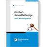 Annette Loer - Handbuch Gesundheitssorge: in der betreuungsrechtlichen Praxis - Preis vom 18.04.2024 05:05:10 h