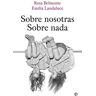 Rosa Belmonte - Sobre nosotras sobre nada (Ficción) - Preis vom 30.04.2024 04:54:15 h