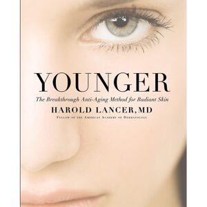 Lancer Skincare Younger: The Breakthrough Anti-ageing Method for Radiant Skin by Dr. Harold Lancer