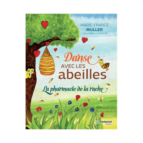 Editions Trédaniel Danse avec les abeilles, la pharmacie de la ruche