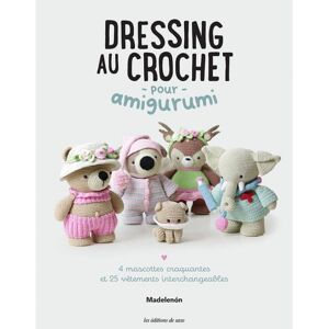 Dressing au crochet pour amigurumi - Editions de Saxe - Mondial Tissus Dressing au crochet pour amigurumi - Editions de Saxe - Mondial Tissus