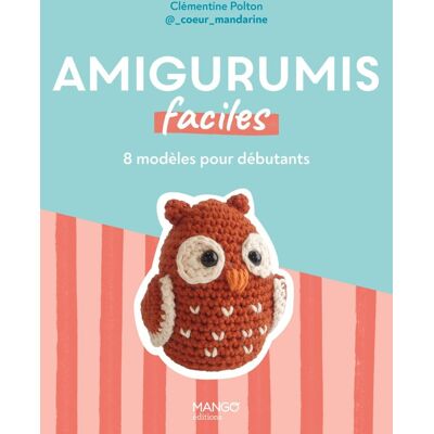 Livre Amigurumis faciles 8 modèles - Editions Mango - Mondial Tissus Livre Amigurumis faciles 8 modèles - Editions Mango - Mondial Tissus