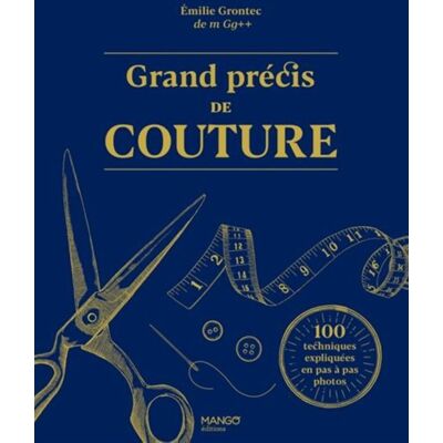 Livre Grand précis de couture : 100 techniques expliquées en pas à pas - Mango - Mondial Tissus Livre Grand précis de couture : 100 techniques expliquées en pas à pas - Mango - Mondial Tissus