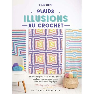 Livre plaids au crochet illusions 15 modelés - Mondial Tissus Livre plaids au crochet illusions 15 modelés - Mondial Tissus