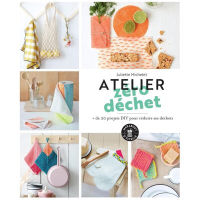Livre Atelier zéro déchet 20 projets DIY pour réduire ses déchets - Mondial Tissus Livre Atelier zéro déchet 20 projets DIY pour réduire ses déchets - Mondial Tissus