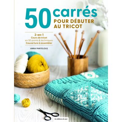 Livre 50 carrés pour débuter au tricot - Les éditions de saxe - Mondial Tissus Livre 50 carrés pour débuter au tricot - Les éditions de saxe - Mondial Tissus