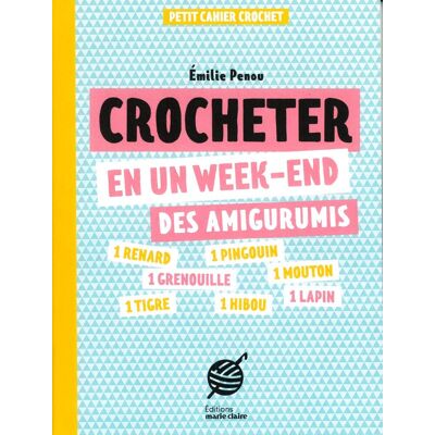 Livre crocheter en un week-end des Amigurumis - Editions Marie Claire - Mondial Tissus Livre crocheter en un week-end des Amigurumis - Editions Marie Claire - Mondial Tissus