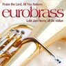 Eurobrass Praise The Lord All You Nations!/lobt Den Herrn,