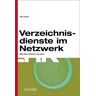 Dirk Larisch Verzeichnisdienste Im Netzwerk: Nds, Active Directory Und Andere