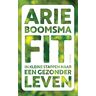 Arie Boomsma Fit: In Kleine Stappen Naar Een Gezonder Leven