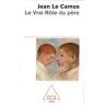 Jean Le Camus Le Vrai Rôle Du Père (Poches O. J.)