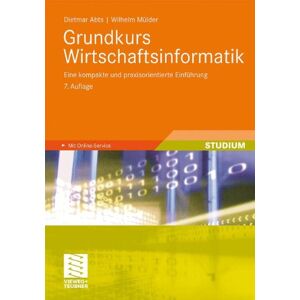 Dietmar Abts Grundkurs Wirtschaftsinformatik: Eine Kompakte Und Praxisorientierte Einführung