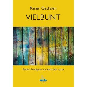 Rainer Oechslen Vielbunt: Sieben Predigten Aus Dem Jahr 2022