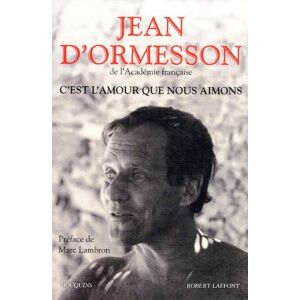 Ormesson, Jean d' C'Est L'Amour Que Nous Aimons