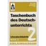 Taschenbuch Des Deutschunterrichts, 2 Bde, Bd.2, Literaturdidaktik