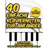 Publisher, Klavier master 40 Leichte Klaviernoten Für Anfänger: Die Schönsten Klassischen Stücke Für Anfänger, Erwachsene Und Kinder (Chopin, Bach, Beethoven, Tschaikowsky, Mozart ...)