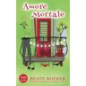 Beate Boeker Amore Mortale: Kriminalroman (Florentinische Morde 2)