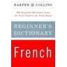 HarperCollins Publishers Harpercollins Beginner'S French Dictionary: The Essential Dictionary From The First Class To The Final Exam