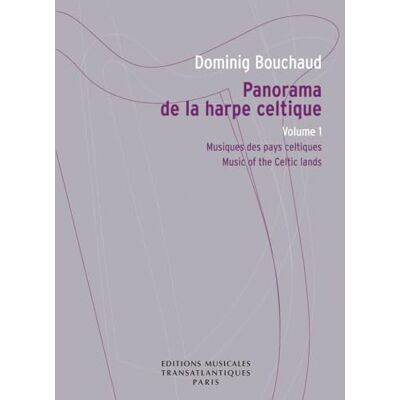 Editions Musicales Transatlantiques DOMINIG BOUCHAUD : PANORAMA DE LA HARPE CELTIQUE VOLUME 1 MUSIQUE DES PAYS CELTES Editions Musicales Transatlantiques DOMINIG BOUCHAUD : PANORAMA DE LA HARPE CELTIQUE VOLUME 1 MUSIQUE DES PAYS CELTES