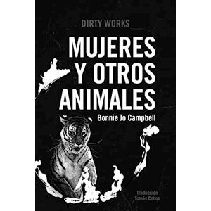 DIRTY WORKS (UDL) MUJERES Y OTROS ANIMALES DIRTY WORKS (UDL) MUJERES Y OTROS ANIMALES