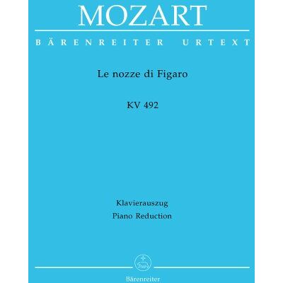 Bärenreiter Die Hochzeit des Figaro KV 492, Klavierauszug: Le nozze di Figaro. Text deutsch-italienisch. Urtext Bärenreiter Die Hochzeit des Figaro KV 492, Klavierauszug: Le nozze di Figaro. Text deutsch-italienisch. Urtext