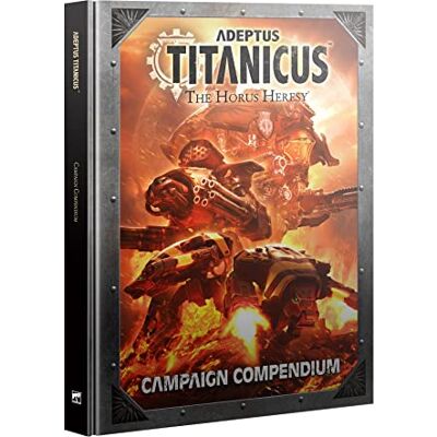 Games Workshop Warhammer – The Horus Heresy – Adeptus Titanicus : Campaign Compendium Games Workshop Warhammer – The Horus Heresy – Adeptus Titanicus : Campaign Compendium