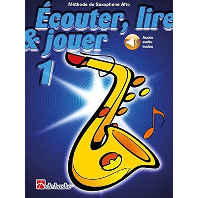 Hal Leonard Écouter, lire & jouer 1 Saxophone Alto BOOK+AUDIO-ONLINE Hal Leonard Écouter, lire & jouer 1 Saxophone Alto BOOK+AUDIO-ONLINE
