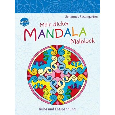 Arena Verlag GmbH Mein dicker Mandala-Malblock. Ruhe und Entspannung Arena Verlag GmbH Mein dicker Mandala-Malblock. Ruhe und Entspannung