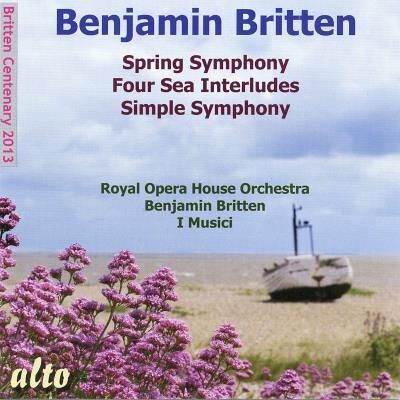 Alto Britten : Simple symphony, Spring symphony, Four sea interludes Alto Britten : Simple symphony, Spring symphony, Four sea interludes