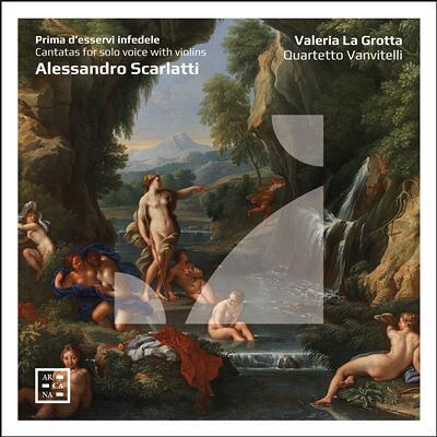 ARCANA Prima d'esservi infedele, Cantatas For Solo Voice With Violins ARCANA Prima d'esservi infedele, Cantatas For Solo Voice With Violins