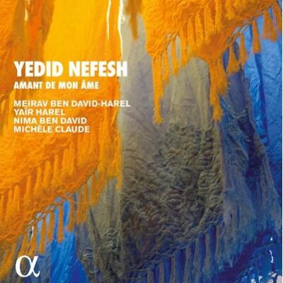 Alpha Yedid Nefesh : Amant de mon âme Alpha Yedid Nefesh : Amant de mon âme
