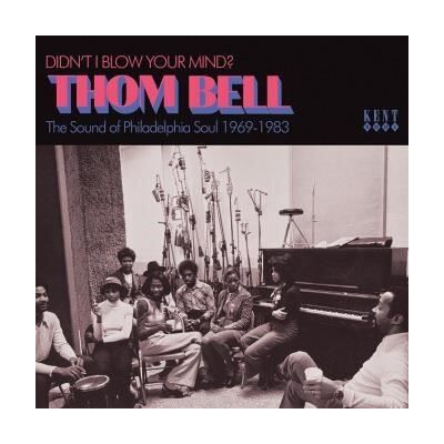 ACE Didn't I Blow Your Mind – Thom Bell The Sound Of Philadelphia Soul 1969-1983 ACE Didn't I Blow Your Mind – Thom Bell The Sound Of Philadelphia Soul 1969-1983