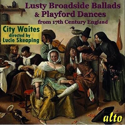 Alto Lusty broadside ballads and Playford dances from 17th Century England Alto Lusty broadside ballads and Playford dances from 17th Century England