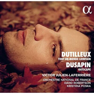 Alpha Dutilleux : Tout un monde lointain / Dusapin : Outscape Alpha Dutilleux : Tout un monde lointain / Dusapin : Outscape