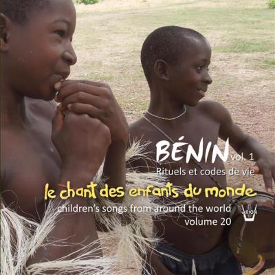 Arion Le chant des enfants du monde Volume 20 Benin Volume 1 Rituels et codes de vie Arion Le chant des enfants du monde Volume 20 Benin Volume 1 Rituels et codes de vie